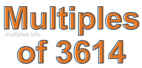 Multiples of 3614 Multiples of 3614