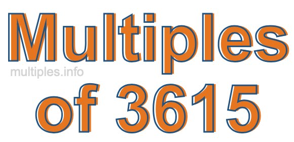 Multiples of 3615 Multiples of 3615