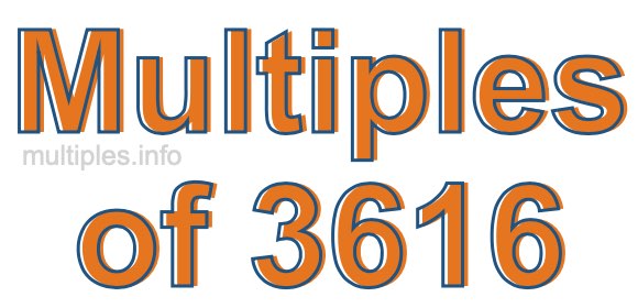 Multiples of 3616 Multiples of 3616