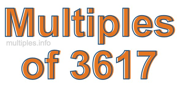 Multiples of 3617 Multiples of 3617