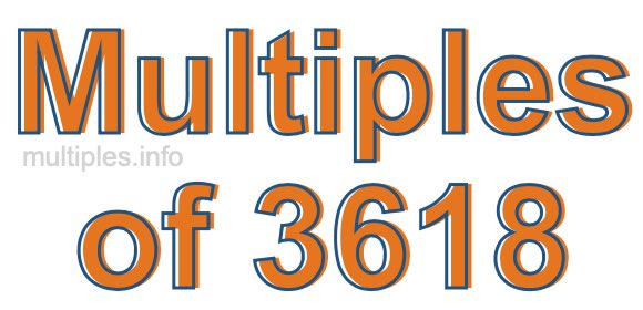 Multiples of 3618 Multiples of 3618