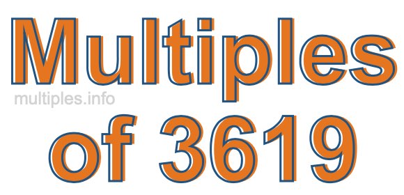 Multiples of 3619 Multiples of 3619