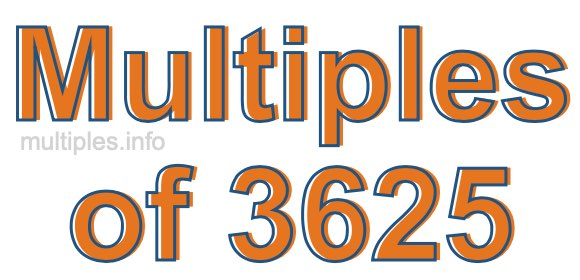 Multiples of 3625 Multiples of 3625