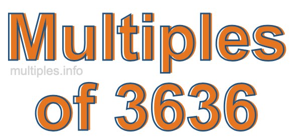 Multiples of 3636 Multiples of 3636