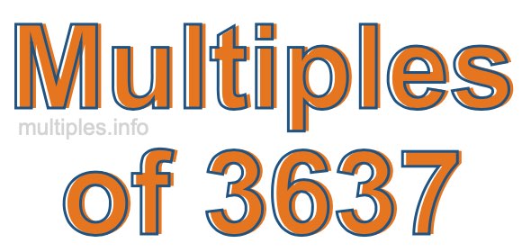Multiples of 3637