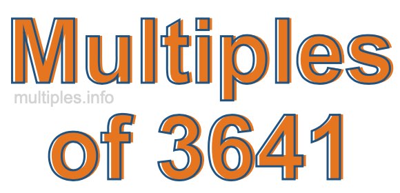Multiples of 3641 Multiples of 3641