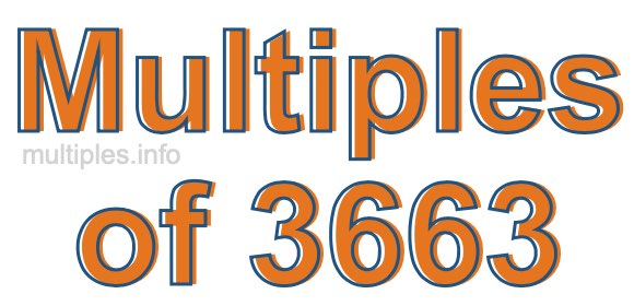Multiples of 3663 Multiples of 3663