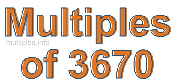 Multiples of 3670