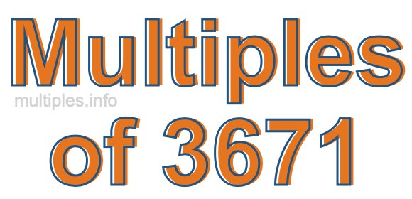 Multiples of 3671