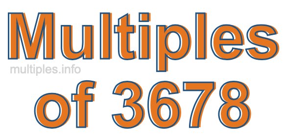 Multiples of 3678