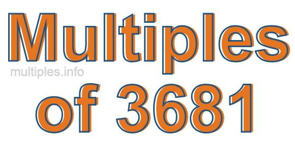 Multiples of 3681