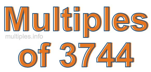 Multiples of 3744 Multiples of 3744