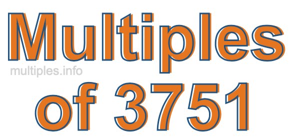 Multiples of 3751 Multiples of 3751