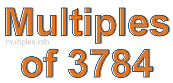 Multiples of 3784 Multiples of 3784