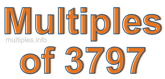 Multiples of 3797 Multiples of 3797