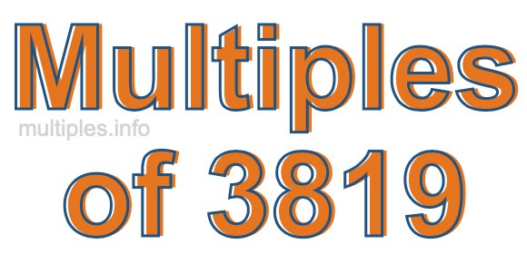 Multiples of 3819 Multiples of 3819