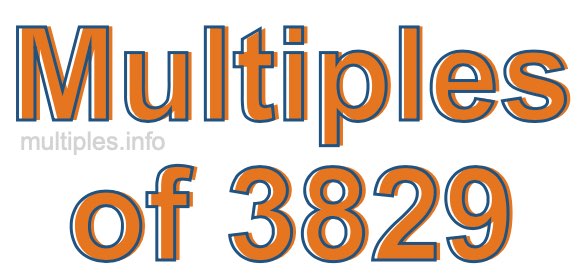 Multiples of 3829 Multiples of 3829