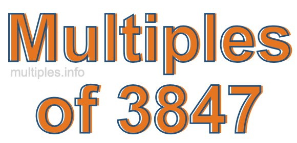 Multiples of 3847 Multiples of 3847