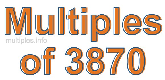 Multiples of 3870 Multiples of 3870