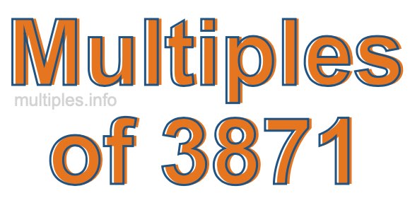 Multiples of 3871 Multiples of 3871