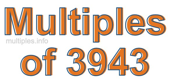 Multiples of 3943 Multiples of 3943