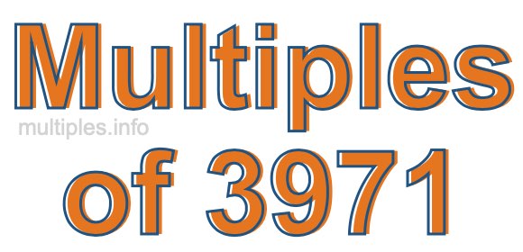 Multiples of 3971 Multiples of 3971