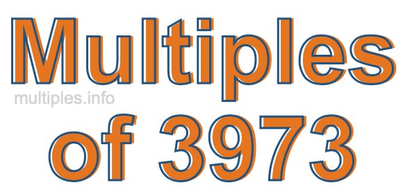Multiples of 3973 Multiples of 3973