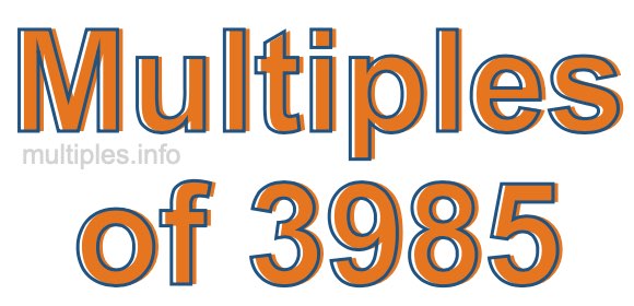 Multiples of 3985 Multiples of 3985
