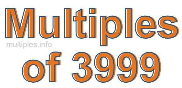 Multiples of 3999 Multiples of 3999