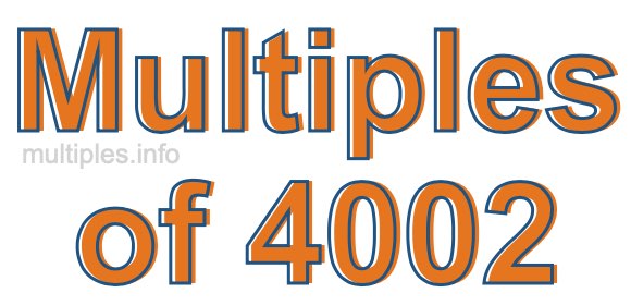 Multiples of 4002 Multiples of 4002