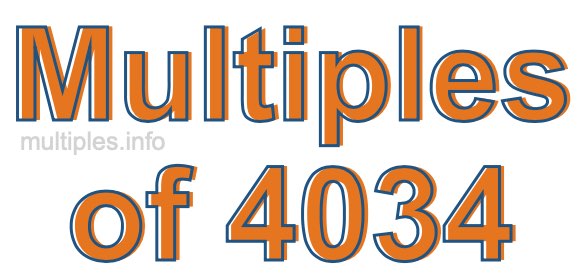 Multiples of 4034 Multiples of 4034