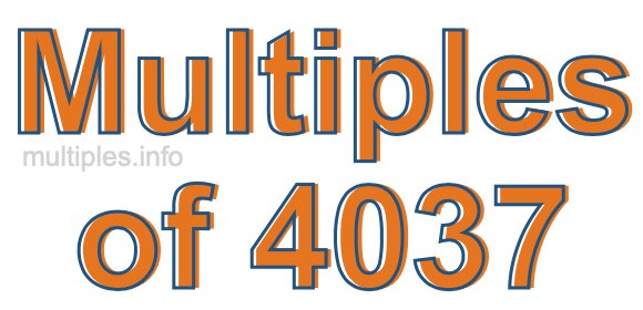 Multiples of 4037 Multiples of 4037