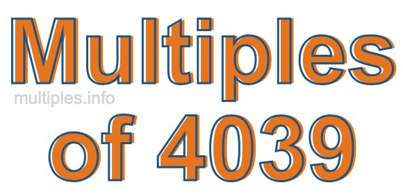 Multiples of 4039 Multiples of 4039