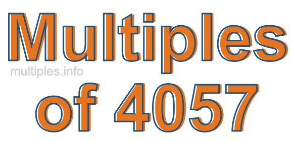 Multiples of 4057 Multiples of 4057