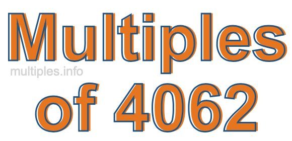 Multiples of 4062 Multiples of 4062