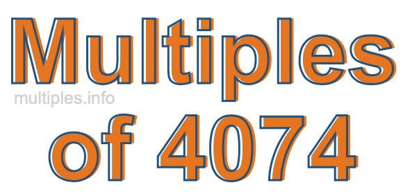 Multiples of 4074 Multiples of 4074