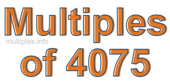 Multiples of 4075 Multiples of 4075