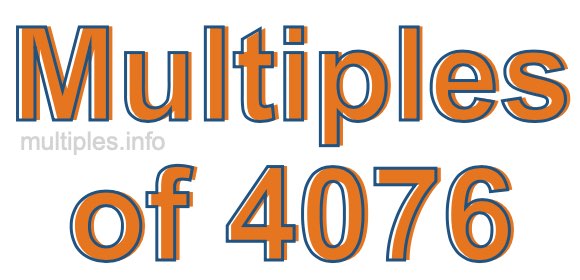 Multiples of 4076 Multiples of 4076