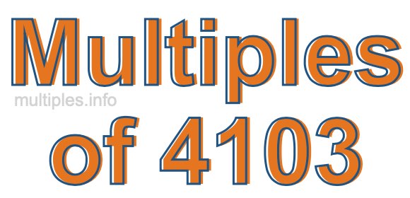Multiples of 4103 Multiples of 4103