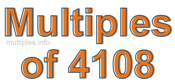 Multiples of 4108 Multiples of 4108