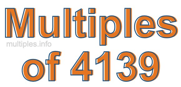 Multiples of 4139 Multiples of 4139