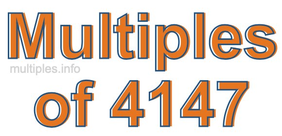 Multiples of 4147 Multiples of 4147