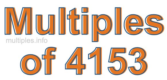 Multiples of 4153 Multiples of 4153