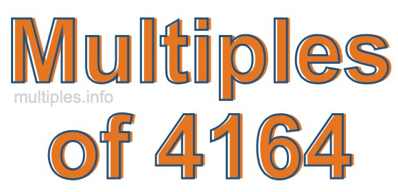 Multiples of 4164 Multiples of 4164