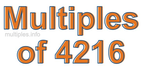 Multiples of 4216 Multiples of 4216