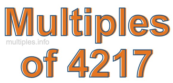 Multiples of 4217 Multiples of 4217