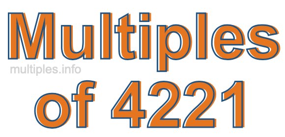 Multiples of 4221 Multiples of 4221