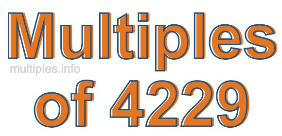 Multiples of 4229 Multiples of 4229
