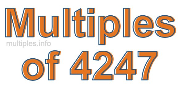 Multiples of 4247 Multiples of 4247
