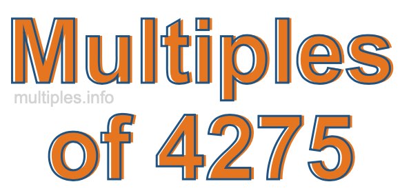 Multiples of 4275 Multiples of 4275